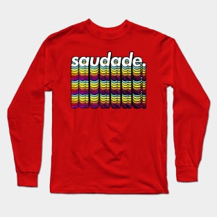 Saudade - Original Typographic Design Long Sleeve T-Shirt